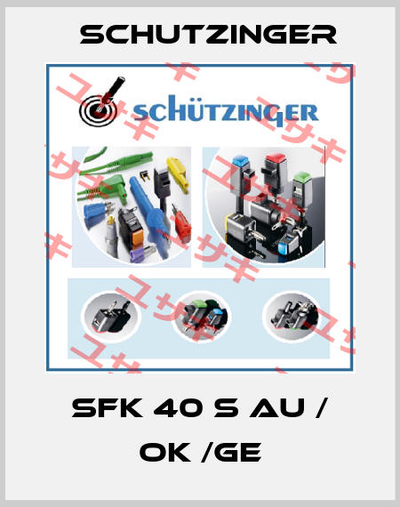 SFK 40 S AU / OK /GE Schutzinger