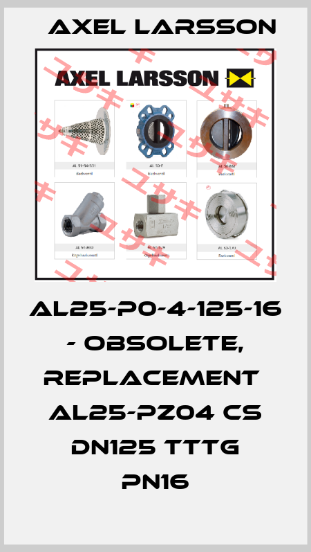 AL25-P0-4-125-16 - obsolete, replacement  AL25-PZ04 CS DN125 TTTG PN16 AXEL LARSSON