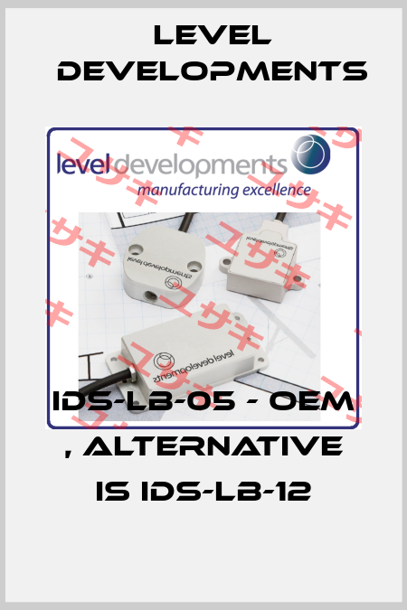 IDS-LB-05 - OEM , alternative is IDS-LB-12 Level Developments