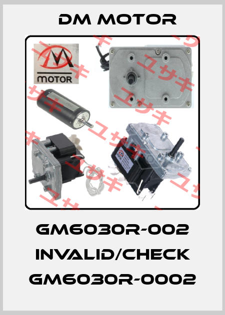 GM6030R-002 invalid/check GM6030R-0002 DM Motor