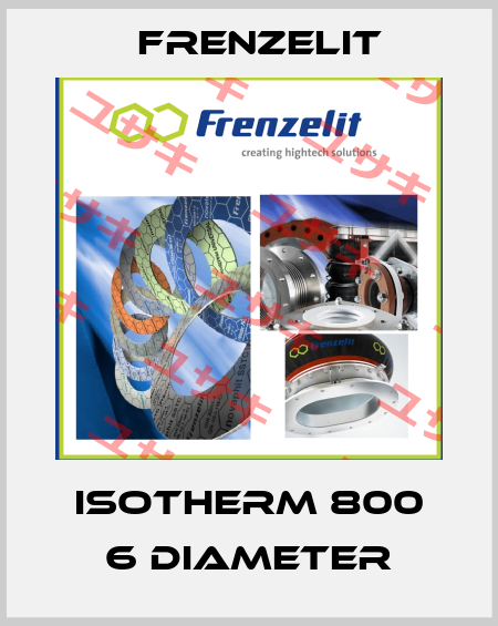 ISOTHERM 800 6 diameter Frenzelit