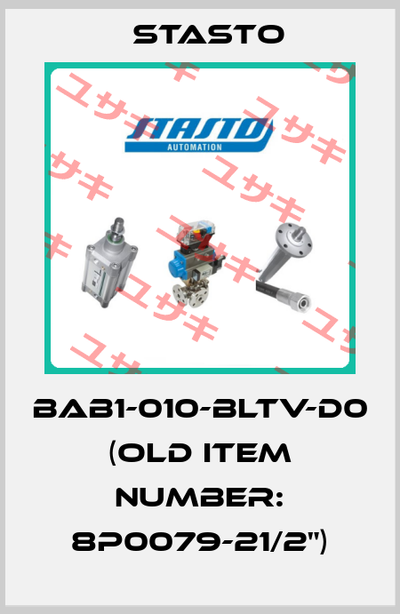 BAB1-010-BLTV-D0 (old item number: 8P0079-21/2") STASTO