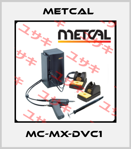 MC-MX-DVC1  Metcal