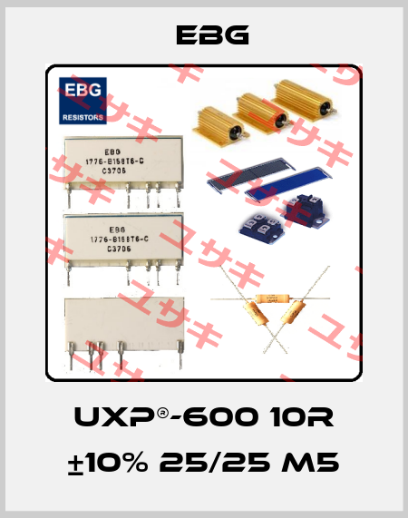 UXP®-600 10R ±10% 25/25 M5 EBG