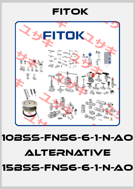 10BSS-FNS6-6-1-N-AO ALTERNATIVE 15BSS-FNS6-6-1-N-AO Fitok