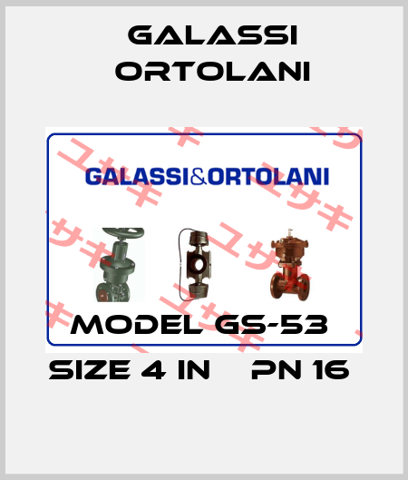 MODEL GS-53  SIZE 4 IN    PN 16  Galassi Ortolani