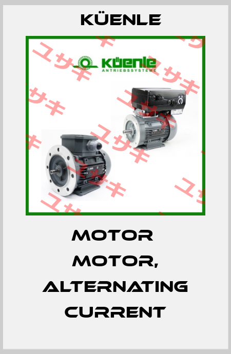 Motor  Motor, Alternating Current Küenle