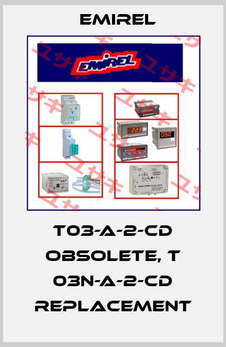 T03-A-2-CD obsolete, T 03N-A-2-CD replacement Emirel