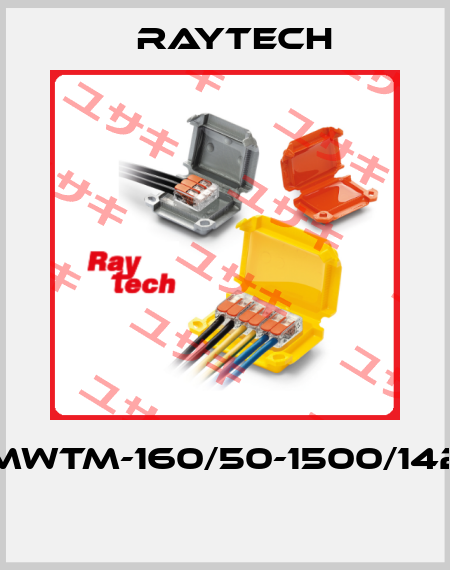 MWTM-160/50-1500/142  Raytech