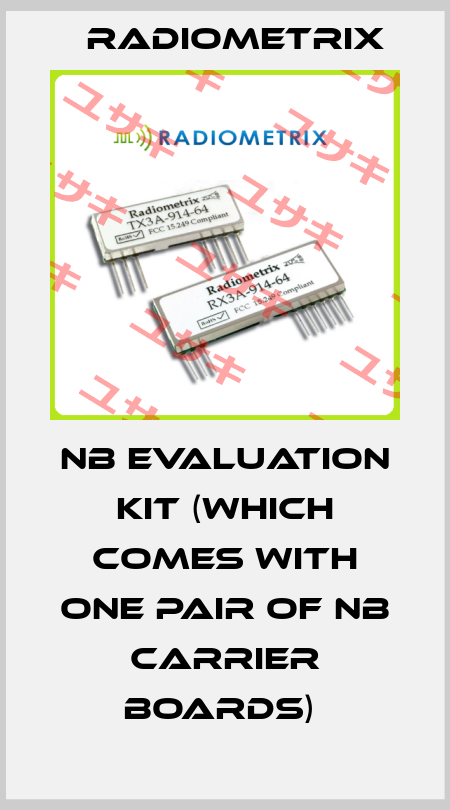 NB EVALUATION KIT (WHICH COMES WITH ONE PAIR OF NB CARRIER BOARDS)  Radiometrix
