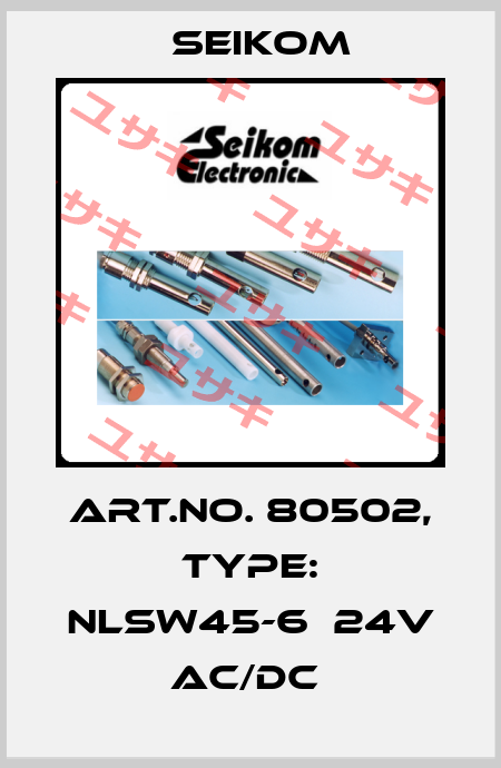 Art.No. 80502, Type: NLSW45-6  24V AC/DC  Seikom