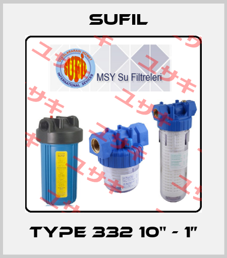 type 332 10" - 1” Sufil