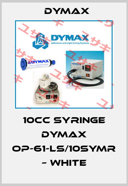 10cc Syringe Dymax OP-61-LS/10SYMR – White Dymax
