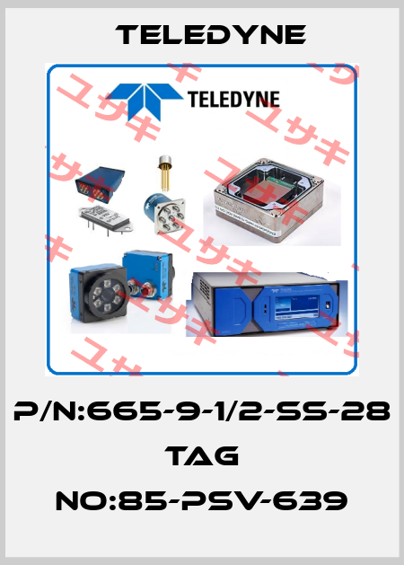P/N:665-9-1/2-SS-28 TAG NO:85-PSV-639 Teledyne