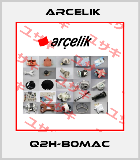 Q2H-80MAC Arcelik
