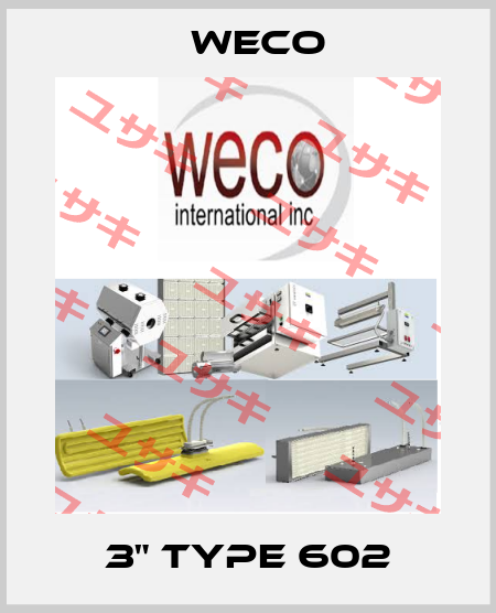 3" Type 602 Weco