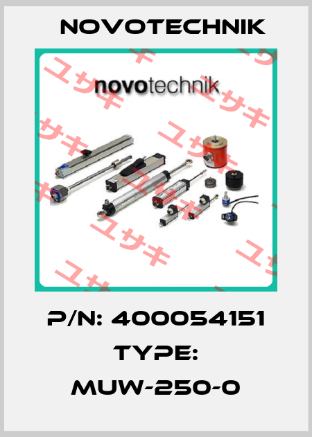 P/N: 400054151 Type: MUW-250-0 Novotechnik