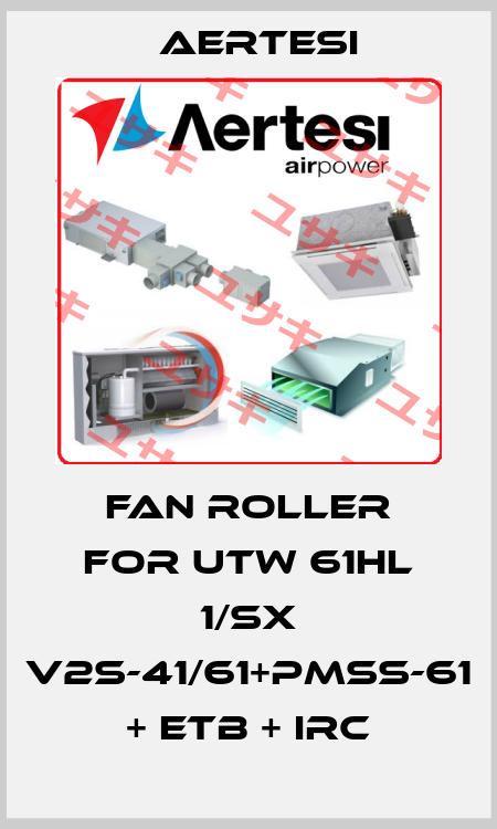 Fan roller for UTW 61HL 1/SX V2S-41/61+PMSS-61 + ETB + IRC Aertesi