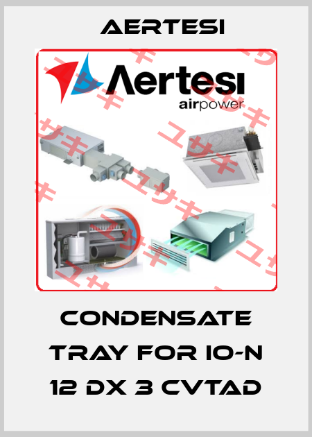 condensate tray for IO-N 12 DX 3 CVTAD Aertesi