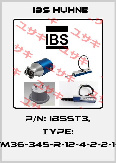 P/N: IBSST3, Type: STM36-345-R-12-4-2-2-1-1-1 IBS HUHNE