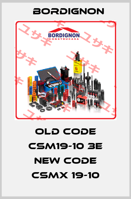 old code CSM19-10 3E new code CSMX 19-10 BORDIGNON