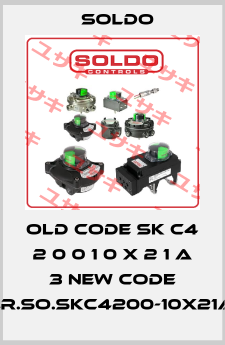 old code SK C4 2 0 0 1 0 X 2 1 A 3 new code ELR.SO.SKC4200-10X21A4 Soldo