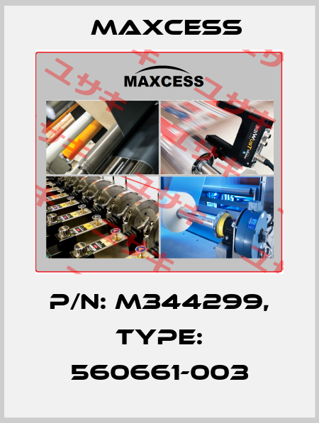 P/N: M344299, Type: 560661-003 Maxcess