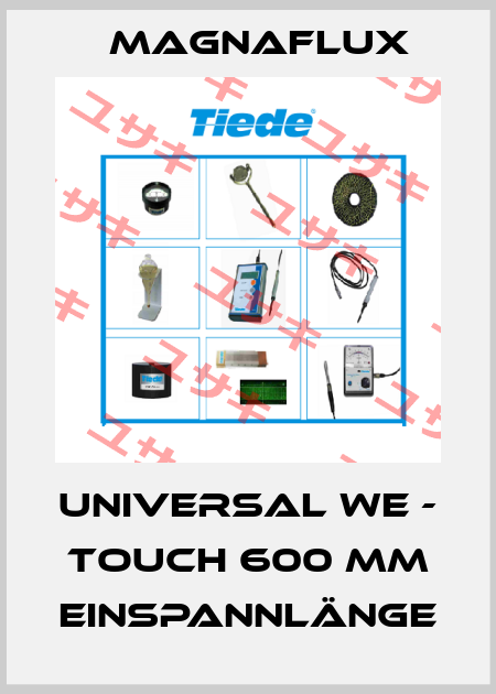 UNIVERSAL WE - Touch 600 mm Einspannlänge Magnaflux