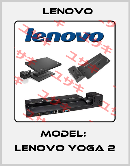 Model:  Lenovo Yoga 2 Lenovo