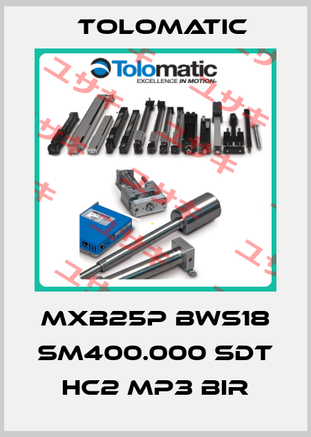 MXB25P BWS18 SM400.000 SDT HC2 MP3 BIR Tolomatic