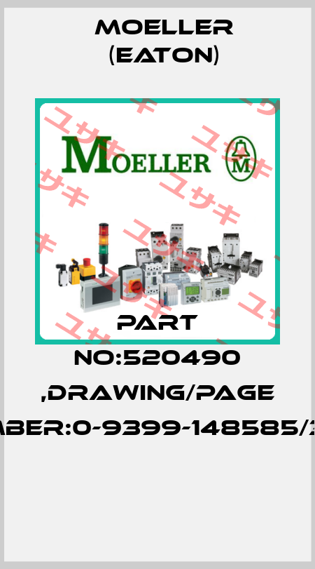 PART NO:520490 ,DRAWING/PAGE NUMBER:0-9399-148585/3-32  Moeller (Eaton)