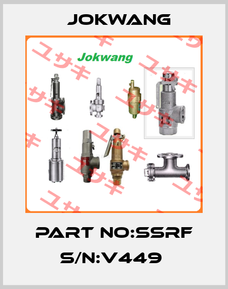 PART NO:SSRF S/N:V449  Jokwang