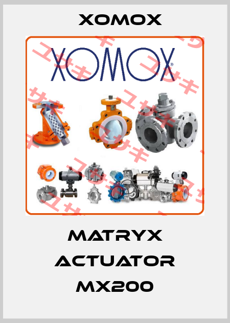 MATRYX ACTUATOR MX200 Xomox
