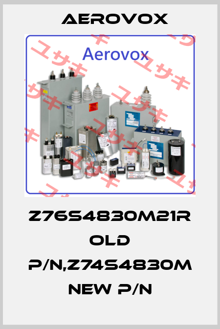 Z76S4830M21R old P/N,Z74S4830M new P/N Aerovox