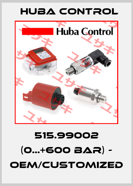 515.99002 (0...+600 bar) - OEM/customized Huba Control