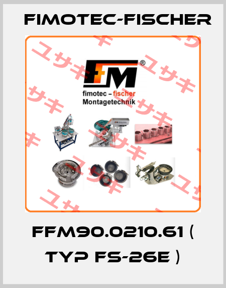 FFM90.0210.61 ( Typ FS-26E ) Fimotec-Fischer