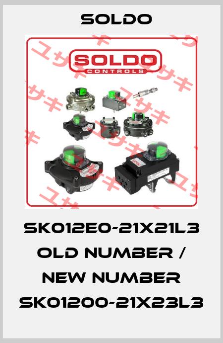 SK012E0-21X21L3 old number / New number SK01200-21X23L3 Soldo
