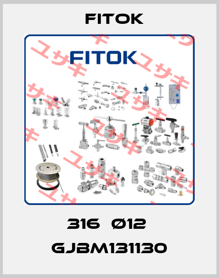 316  Ø12  GJBM131130 Fitok