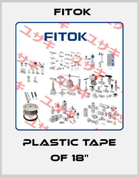 PLASTIC TAPE OF 18" Fitok