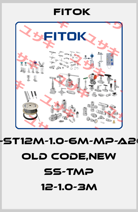 6L-ST12M-1.0-6M-MP-A269 old code,new SS-TMP 12-1.0-3M Fitok