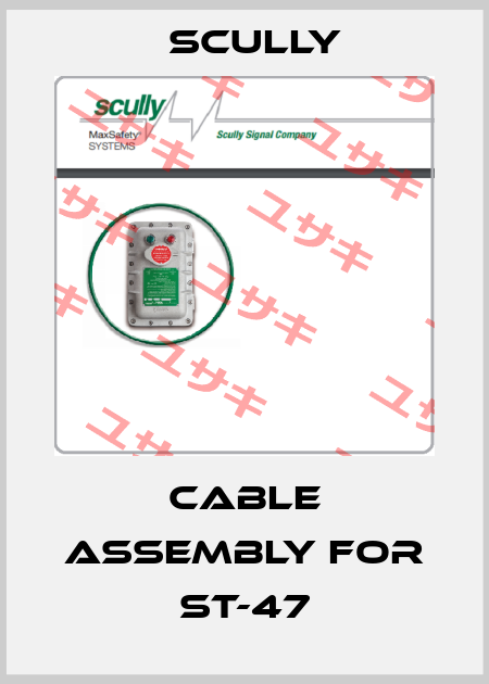 Cable Assembly for ST-47 SCULLY