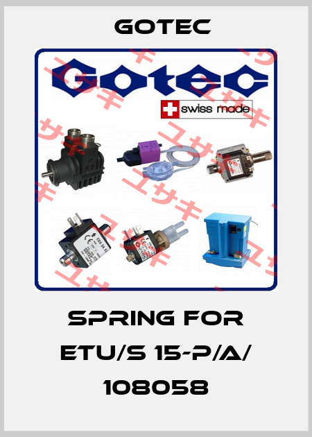 Spring for ETU/S 15-P/A/ 108058 Gotec