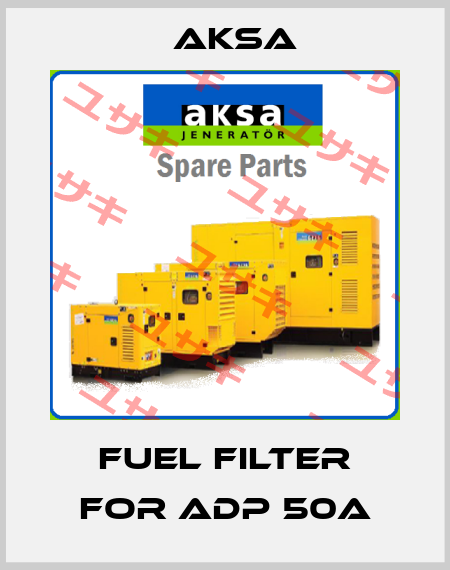 Fuel Filter For ADP 50A AKSA