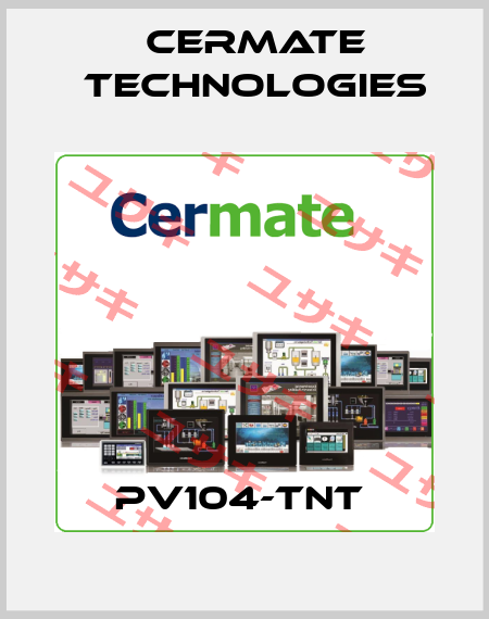 PV104-TNT  Cermate Technologies