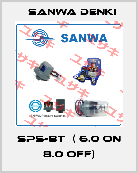SPS-8T  ( 6.0 on 8.0 off) Sanwa Denki