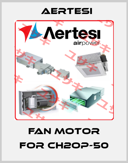 Fan motor for CH2OP-50 Aertesi