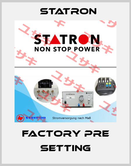 Factory pre setting Statron