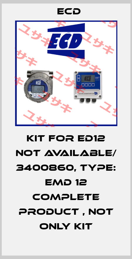 kit for ED12 not available/ 3400860, Type: EMD 12 complete product , not only kit Ecd