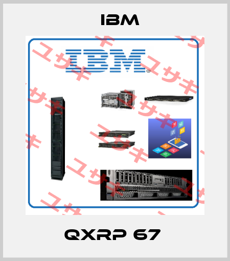 QXRP 67  Ibm