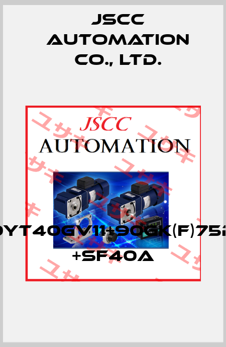 90YT40GV11+90GK(F)75RC +SF40A JSCC AUTOMATION CO., LTD.